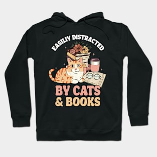 Easily Distracted by Cats and Books Funny Cat & Book Lover Hoodie